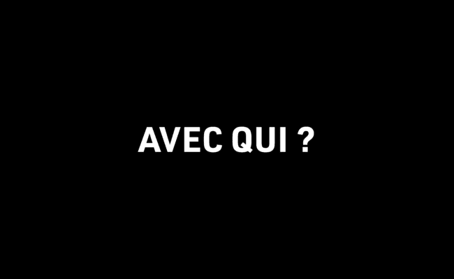 Avec qui ?